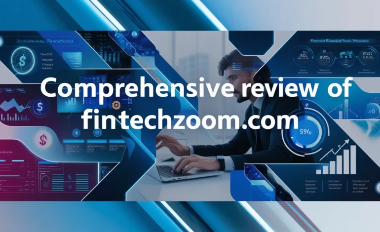 Comprehensive Review of FintechZoom .com